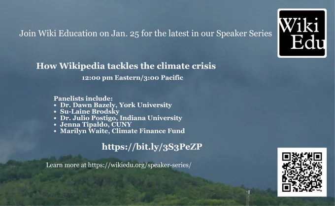 Join Wiki Education on Jan 25 for Speaker Series: "How Wikipedia tackles the climate crisis" Learn more and register at wikiedu.org/speaker-series
