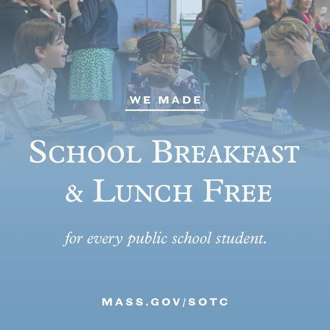 Governor Healey eating lunch with elementary school kids on a blue background. Text reads "We made school breakfast and lunch free for every public school student. Mass.gov/SOTC"