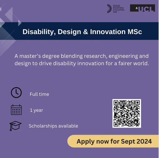 Text on purple background; 
Disability Design and Innovation MSc A Masters degree blending research  engineering and design to drive disability innovation for a fairer world
Apply now for Sept 2024