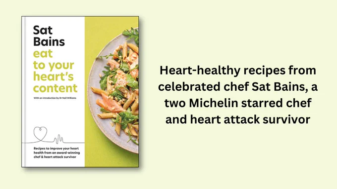 The cover of Sat Bains' 'Eat to Your Heart's Content: Recipes to improve your health from an award-winning chef and heart attack survivor' on a pale green background, accompanied by the caption: 'Heart-healthy recipes from celebrated chef Sat Bains, a two Michelin starred chef and heart attack survivor'.