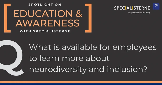 Specialisterne Education & Awareness question: What is available for employees to learn more about neurodiversity and inclusion?
