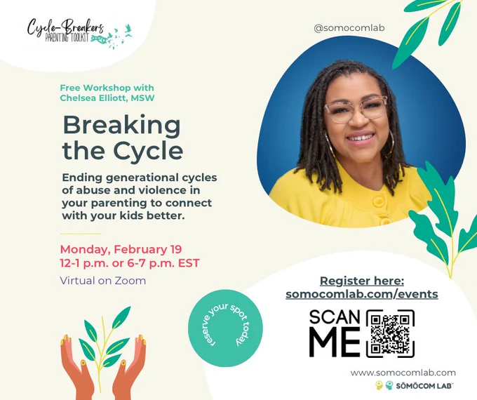 A free parenting webinar invitation for Break the Cycle: Ending generational cycles of abuse and violence in your parenting to connect with your kids better. Register at SomocomLab.com/events.