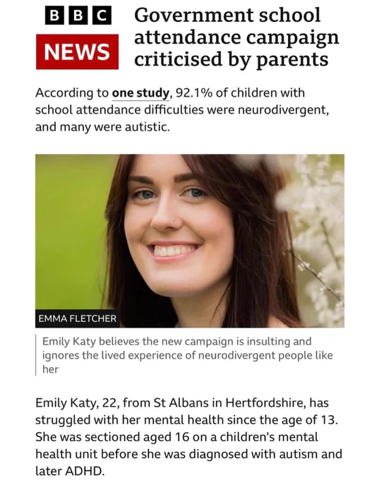 Screenshot of BBC news article titled: government school attendance campaign criticised by parents. A photo of me is shown with the caption: Emily Katy believes the new campaign is insulting and ignores the lived experience of neurodivergent people like her. Text reads: Emily Katy, 22, from St Albans in Hertfordshire, has struggled with her mental health since the age of 13. She was sectioned aged 16 on a children's mental health unit before she was diagnosed with autism and later ADHD.