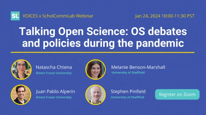 A flyer with the following information:

"Talking Open Science: OS debates and policies during the pandemic"

* January 24th, 10 - 11:30 PST
* free and open to all

Speakers
* Natascha Chtena, SFU
* Juan Pablo Alperin, SFU / PKP @juancommander
* Melanie Benson-Marshall, University of Sheffield
* Stephen Pinfield, University of Sheffield

You are invited to register on zoom