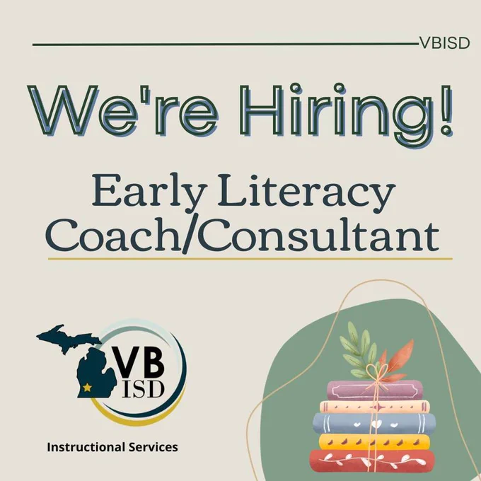 An image with the words "We're hiring! Early Literacy Coach/Consulant". Under the words is the VBISD logo with a picture of michigan and a star on Van Buren County. To the right is a clipart of a pile of books. 