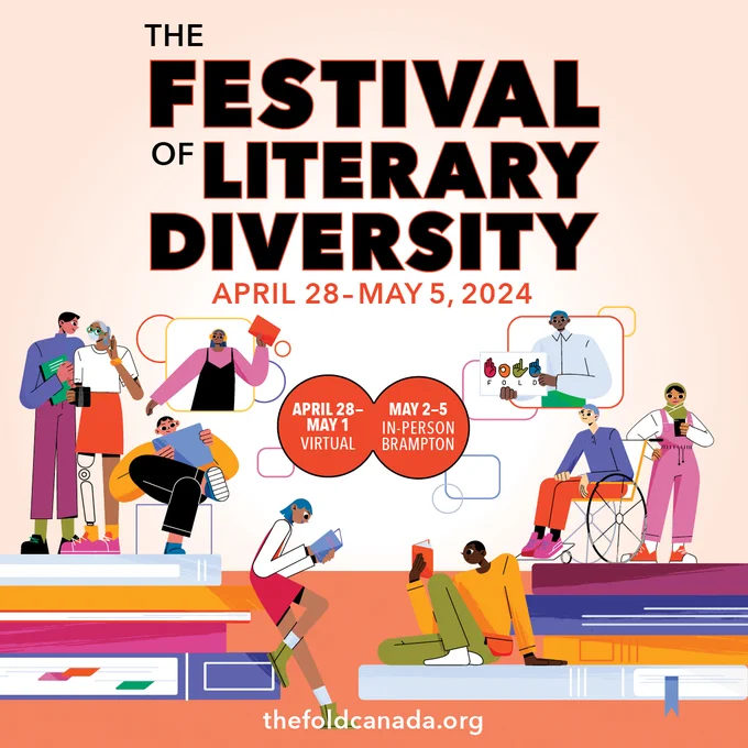 Square light orange graphic with black text that reads: THE FESTIVAL OF LITERARY DIVERSITY. APRIL 28 - MAY 5, 2024. White text beneath this reads APRIL 28 - MAY 1 VIRTUAL, MAY 2 - 5 IN-PERSON BRAMPTON. Surrounding the text are illustrated characters of various ethnicities and disabilities, all of them reading books in various formats. At the bottom of the graphic is a website, thefoldcanada.org.