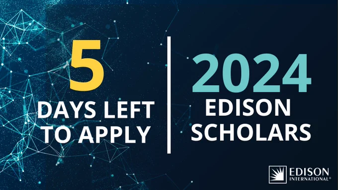 5 DAYS LEFT TO APPLY

2024 EDISON SCHOLARS 

Edison International logo