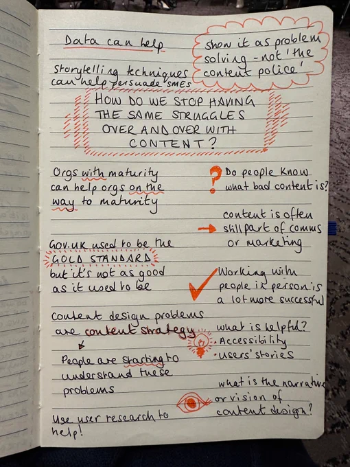 Session called ‘how do we stop having the same struggles over and over with content?’ Ideas include: working with person is a lot more successful, content design problems can be solved by content strategy and using user research to help tell the story of the value of content design