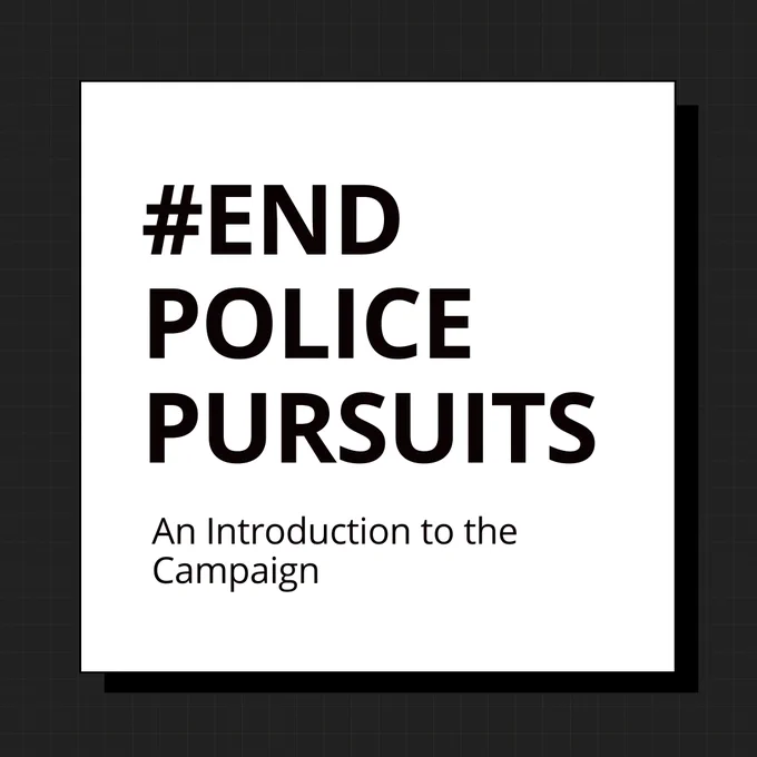 white background and text that says: #EndPolicePursuits, an Introduction to the campaign