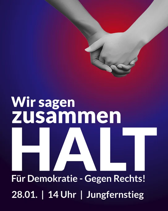 Wir sagen zusammen HALT
Für Demokratie - Gegen Rechts! 
28.01. | 14 Uhr | Jungfernstieg