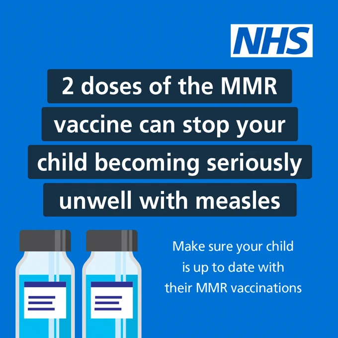 Illustration of two vaccine vials. The text reads "2 doses of the MMR vaccine can stop your child becoming seriously unwell with measles. Make sure your child is up to date with their MMR vaccinations."

The NHS logo is in the top right hand corner.