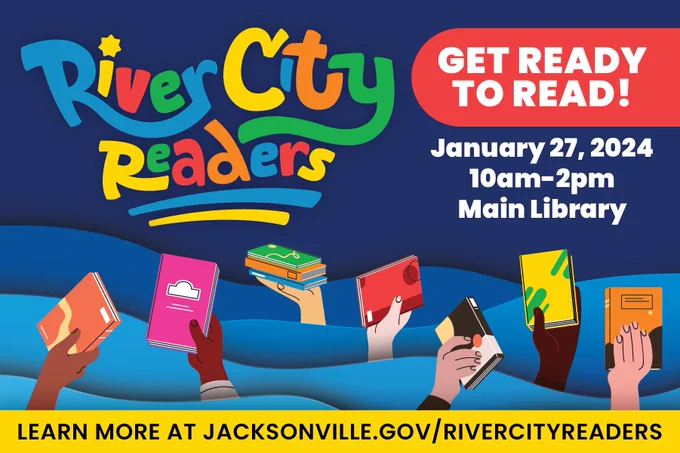 get ready to read january 27th 10am to 2pm main library.  learn more at jacksonville dot gov slash rivercityreaders