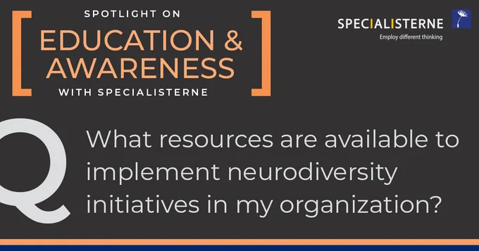 Specialisterne Education & Awareness question: What resources are available to implement neurodiversity initiatives in my organization?