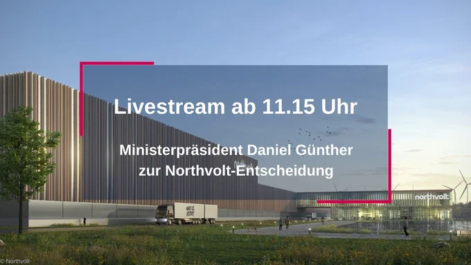 Livestream ab 11.15 Uhr: Ministerpräsident Daniel Günther zur Northvolt-Entscheidung. 