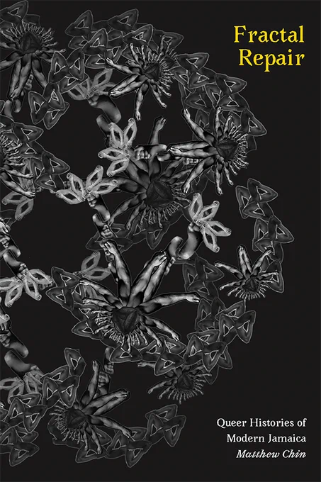 Cover of Fractal Repair: Queer Histories of Modern Jamaica by Matthew Chin. Background of the cover is black. A pattern is created by an image of an individual that is copied and configured in a fractal structure. This structure creates a circular pattern in black and white on the cover.  