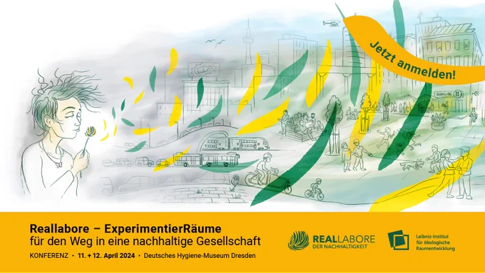 Veranstaltungsflyer. Im Hintergrund die Zeichnung einer Stadt mit Häusern, Plätzen, Bussen, Zügen, Radfahrern, Autos und Passanten. Links im Bild eine größere Person, die bunte Blütenblätter von einer Blume bläst, die sich über den gesamten Flyer verteilen. Unten ein Textkasten: "Reallabore - ExperimentierRäume für den Weg in eine nachhaltige Gesellschaft, Konferenz, 11 12 April 2024, Deutsches Hygiene-Museum Dresden. Rechts daneben die Logos des Netzwerkes Reallabore der Nachhaltigkeit und de IÖR. 