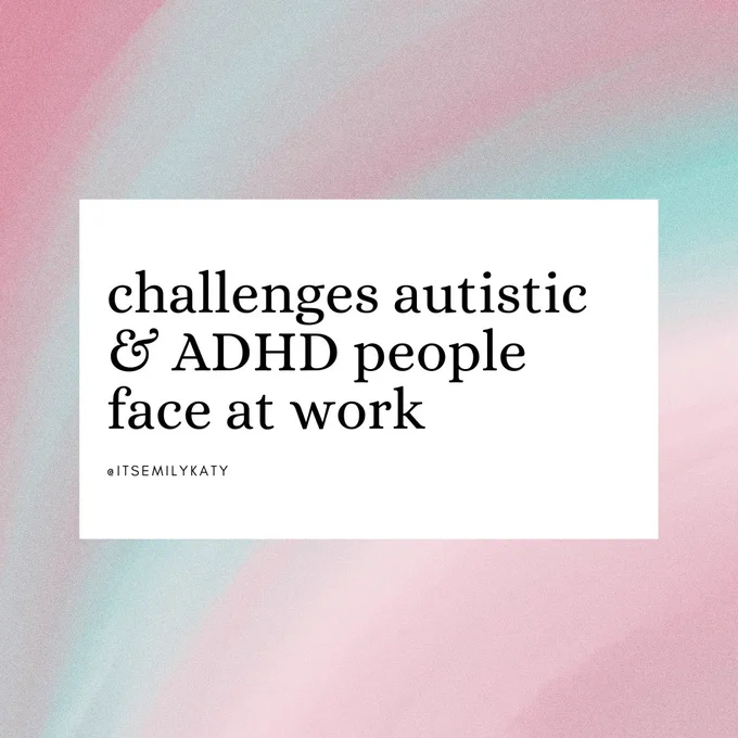 Challenges autistic and ADHD people face at work.