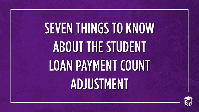 Seven Things to Know About the Student Loan Payment Count Adjustment
