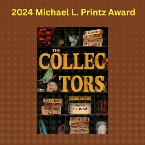 Text " 2024 Michael L. Printz Award" above the cover of The Collectors, edited by A.S. King