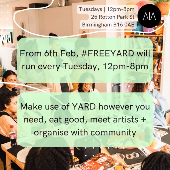 The background image is of lots of people sitting down around a table downstairs at YARD. The table is covered in craft and collage materials. 

On the graphic, text reads: 

“From 6th Feb, FREE YARD will run every Tuesday, 12pm-8pm. Make use of YARD however you need, eat food, meet artists   organise with community.”