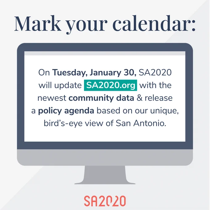 A text-based graphic that reads "Mark your calendar" at the top. Below that is a simple vector graphic of a desktop computer. Text on that reads: "On Tuesday, January 30, SA2020 will update SA2020.org with the newest community data & release a policy agenda based on our unique, bird’s-eye view of San Antonio." SA2020's logo is at the bottom.