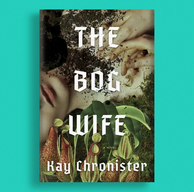 Mockup of the cover of the book The Bog Wife by Kay Chronister. Cover illustration features a collage of a person's chin, shoulders and hands, some dark earth, and pitcher plants.
