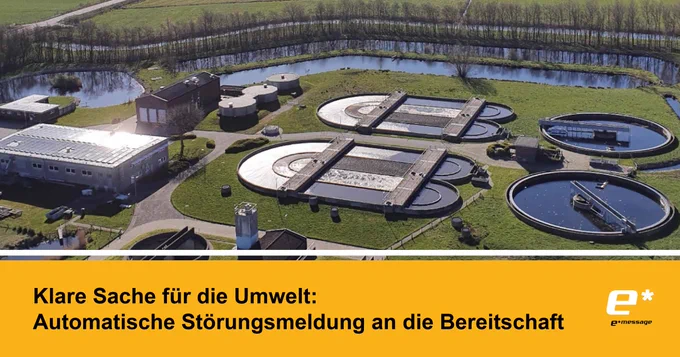 Klare Sache für die Umwelt: Automatische Störungsmeldung von E*message 