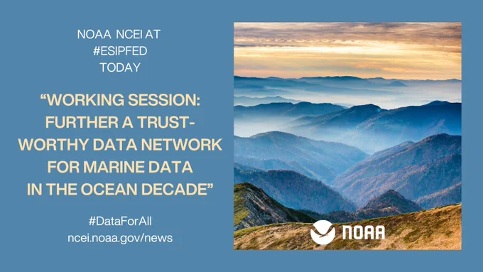 Session postcard that shows image of the Blue Ridge Mountains on the right and text on the left side that reads: NOAA NCEI AT #ESIPfed TODAY; “WORKING SESSION: FURTHER A TRUSTWORTHY DATA NETWORK FOR MARINE DATA IN THE OCEAN DECADE”; #DATAForAll ncei/noaa.gov/news.