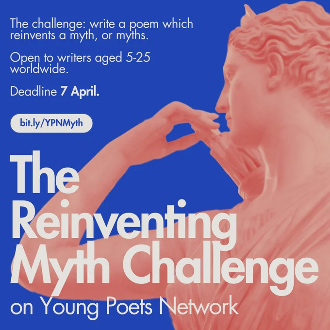 The challenge: write a poem which reinvents a myth, or myths.

Open to writers aged 5-25 worldwide. Deadline 7 April.

bit.ly/YPNMyth

The Reinventing Myth Challenge on Young Poets Network
