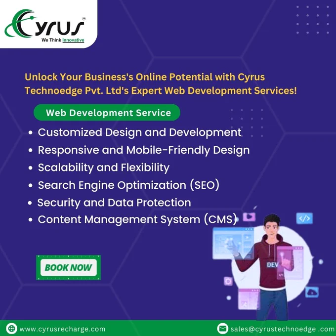 Ignite Your Online Presence with Cyrus Technoedge Pvt Ltd's Expert Web Development Services!

Ready to launch your business into the digital realm? Cyrus Technoedge Pvt Ltd offers top-notch web development services tailored to suit your unique needs and goals. From stunning design to seamless functionality, we'll help you stand out in the crowded online landscape. Let's build your dream website together!

Features of Our Service:

Customized Design,
Responsive Development,
Scalable Solutions,
SEO-Friendly,
User-Friendly CMS,
Expert Support,