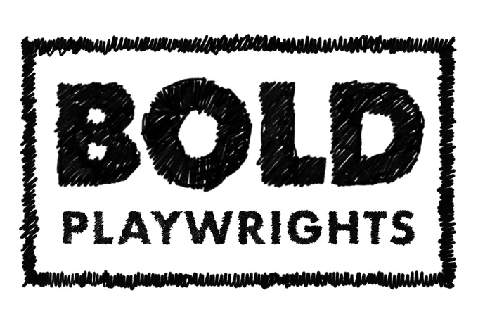 A black and white logo. Within a scribbled black rectangular border are the scribbled words BOLD PLAYWRIGHTS all in capital letters.