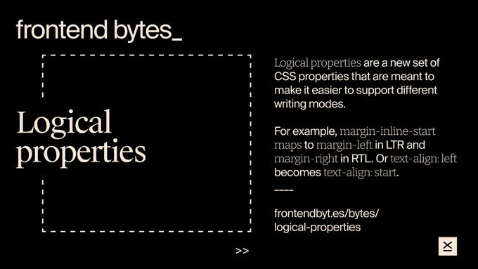 grafik - Logical Properties. Logical properties are a new set of CSS properties that are meant to make it easier to support different writing modes. For example, margin-inline-start maps to margin-left in LTR and margin-right in RTL. Or text-align: left becomes text-align: start.