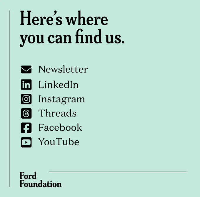 Graphic with text "Here's where you can find us: Newsletter, LinkedIn, Instagram, Threads, Facebook, YouTube." Icons and Ford Foundation logo. 