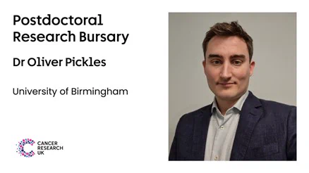 Photo of Dr Oliver Pickles and text reads: Postdoctoral Research Bursary, Dr Oliver Pickles, University College London

Also includes logo of Cancer Research UK