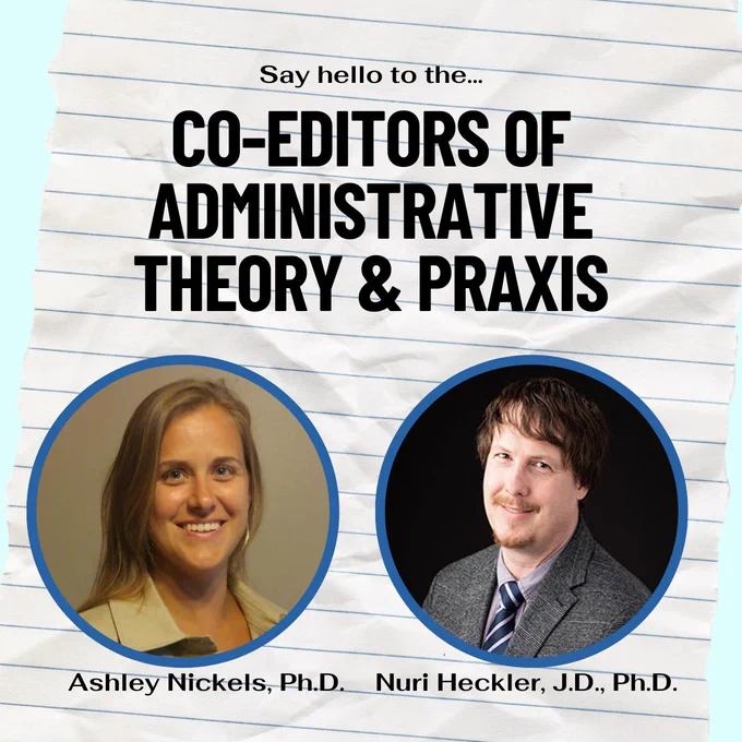 Announcement of new co-editors for the Administrative Theory and Praxis Journal. The text reads "Say hello to the... cod-editors of Administrative Theory and Praxis. Ashley Nickels, Ph.D. Nuri Heckler, J.D., Ph.D."

Headshots of Dr. Nickels and Dr. Heckler are featured in circles with blue outlines. Images on lined paper background.