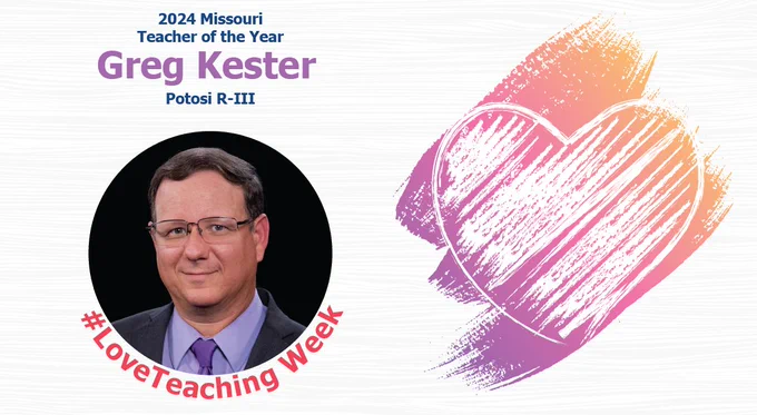 Greg Kester headshot in circle with orange and pink heart next to it. Text: 2024 Missouri Teacher of the Year Greg Kester Potosi R-III #LoveTeaching Week