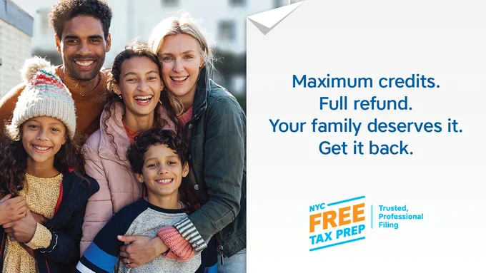 Portrait of a diverse family with their arms around each other. They are smiling and standing outdoors. Folded corner document illustration contains text, Maximum credits. Full refund. Your family deserves it. Get it back. NYC Free Tax Prep logo.