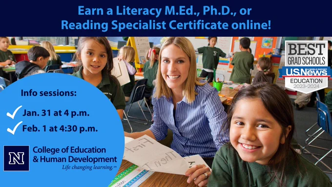 Earn a Literacy M.Ed., Ph.D., or Reading Specialist Certificate online! Info sessions Jan. 31 at 4 or Feb. 1 at 4:30 p.m. College logo and best grad school education logo. Image of teacher with children.
