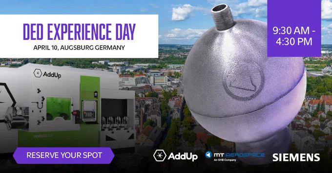 Invitation to DED Experience Day, April 10th in Augsburg Germany. Hosted by MT Aerospace AG with the support of Siemens. Reserve your spot.