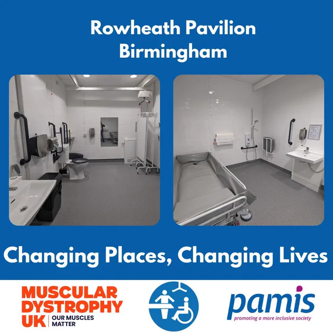 The interior of the New Changing Places toilet, showing the peninsular toilet and washbasin, privacy screen, ceiling hoist, and adult-sized changing bench. The graphic shows the Changing Places, MDUK and PAMIS logos. Text says: Rowheath Pavilion, Birmingham, Changing Places, changing lives