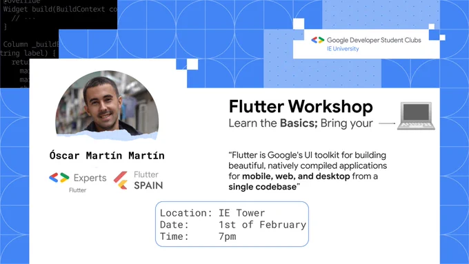 Flutter Workshop - Learn the basics
Location: IE Tower
Date: 1st of February
Time: 7pm.