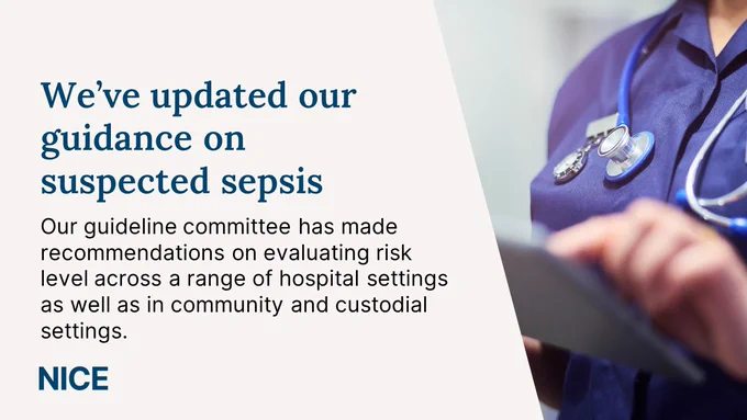 Graphic showing photo of healthcare professional and the following text: We've updated our guidance on suspected sepsis. Our guideline committee has made recommendations on evaluating risk level across a range of hospital settings as well as in community and custodial settings.