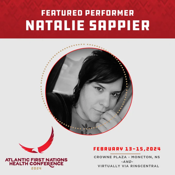 We’re happy to announce that Natalie Sappier will be offering a performance at the 2024 Atlantic First Nations Health Conference as part of the Honouring our People Awards and Apuknajit on the evening of February 14th.

The photograph within the graphic is of Natalie Sappier looking into a camera. The photograph is in black and white.