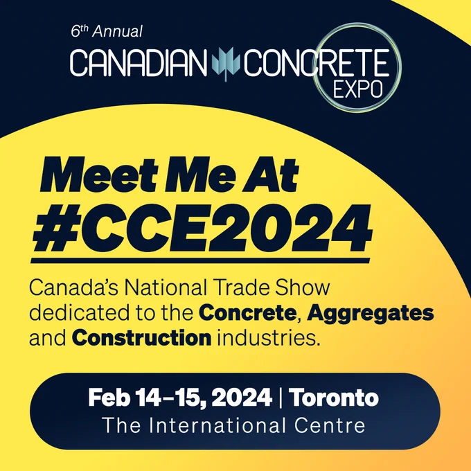 Meet me at #CCE2024. Canada's National Trade Show dedicated to the concrete, aggregates and construction industries. Feb 14-15, 2024. Toronto. The International Centre.