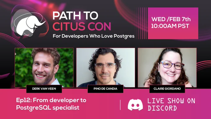 Bio pics for podcast guest and co-hosts, from left to right: Derk van Veen, Pino de Candia, and Claire Giordano. Also the name of the podcast, Path To Citus Con for developers who love Postgres, plus the elephant mascot! Along with Episode 12 title: From developer to PostgreSQL specialist