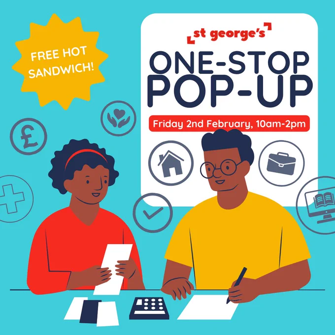 A white sign on a bright blue background reads "St George's One-Stop Pop-Up, Friday 2nd February 10am-2pm".  To the left is a golden yellow bubble with "free hot sandwich" written in large white text.  In the foreground is an illustration of two people sat at a table going over their finances, with navy icons around them representing money, learning, health, housing, wellbeing and work. 