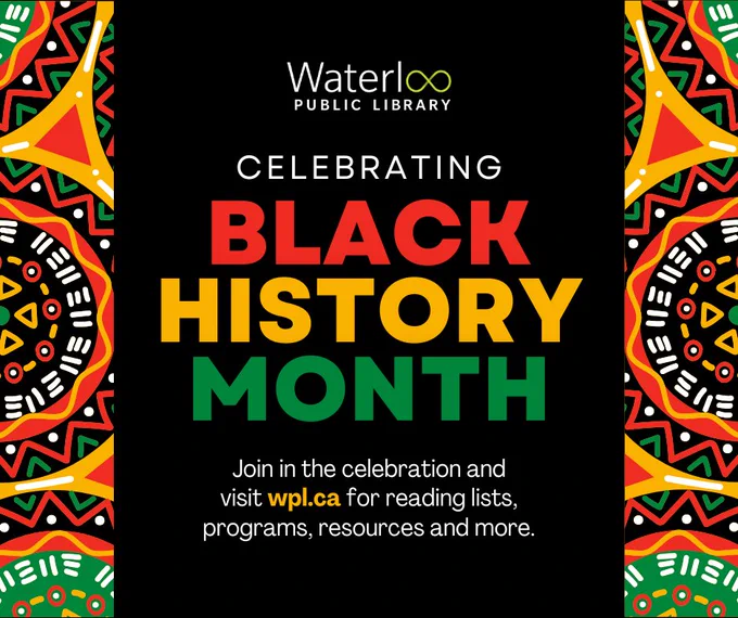Celebrating Black History Month. Join in the celebration and visit wpl.ca for reading lists, programs, resources and more.
