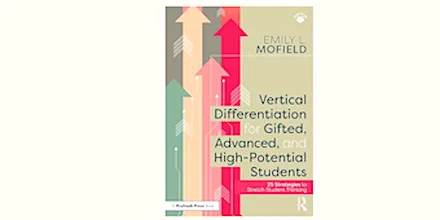 Emily Mofield offers a practical, accessible set of 25 approaches to vertical differentiation. Highly useful for gifted programs and classrooms in general.