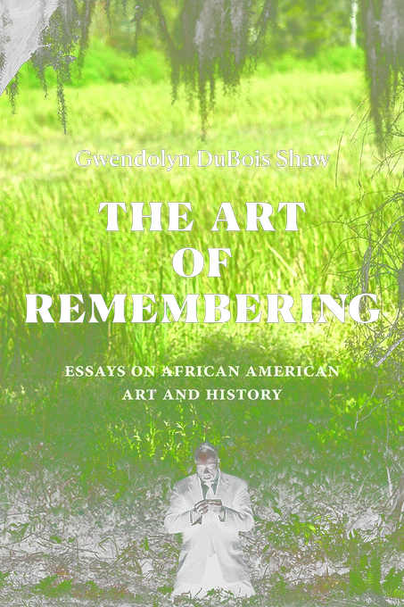 Cover of The Art of Remembering: Essays on African American Art and History by Gwendolyn DuBois Shaw. Cover features a photograph of an African American man kneeling in a suit in the foreground. The man kneels in a field of tall, green grass with whispy vines hanging above his head. The field extends far into the background, revealing a large grassy plain. 