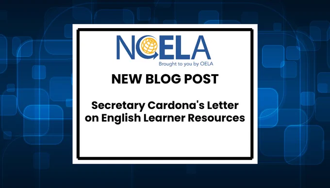 "NCELA NEW BLOG: Secretary Cardona's Letter on English Learner Resources" 